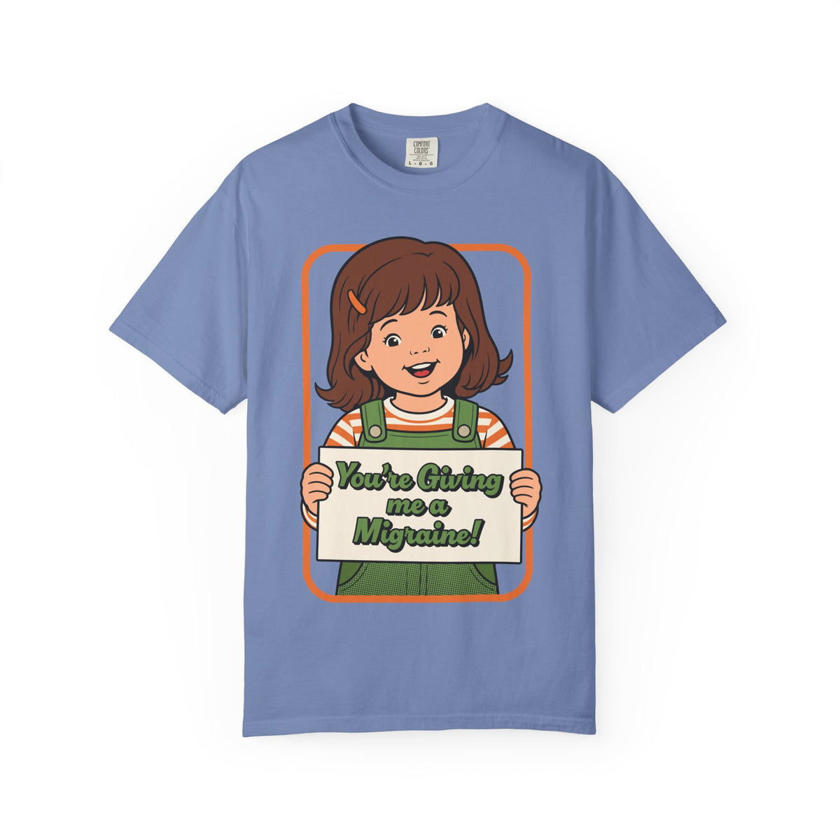 You're Giving Me a Migraine Shirt