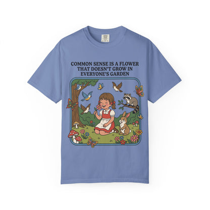 Common Sense Not In Everyone's Garden Shirt
