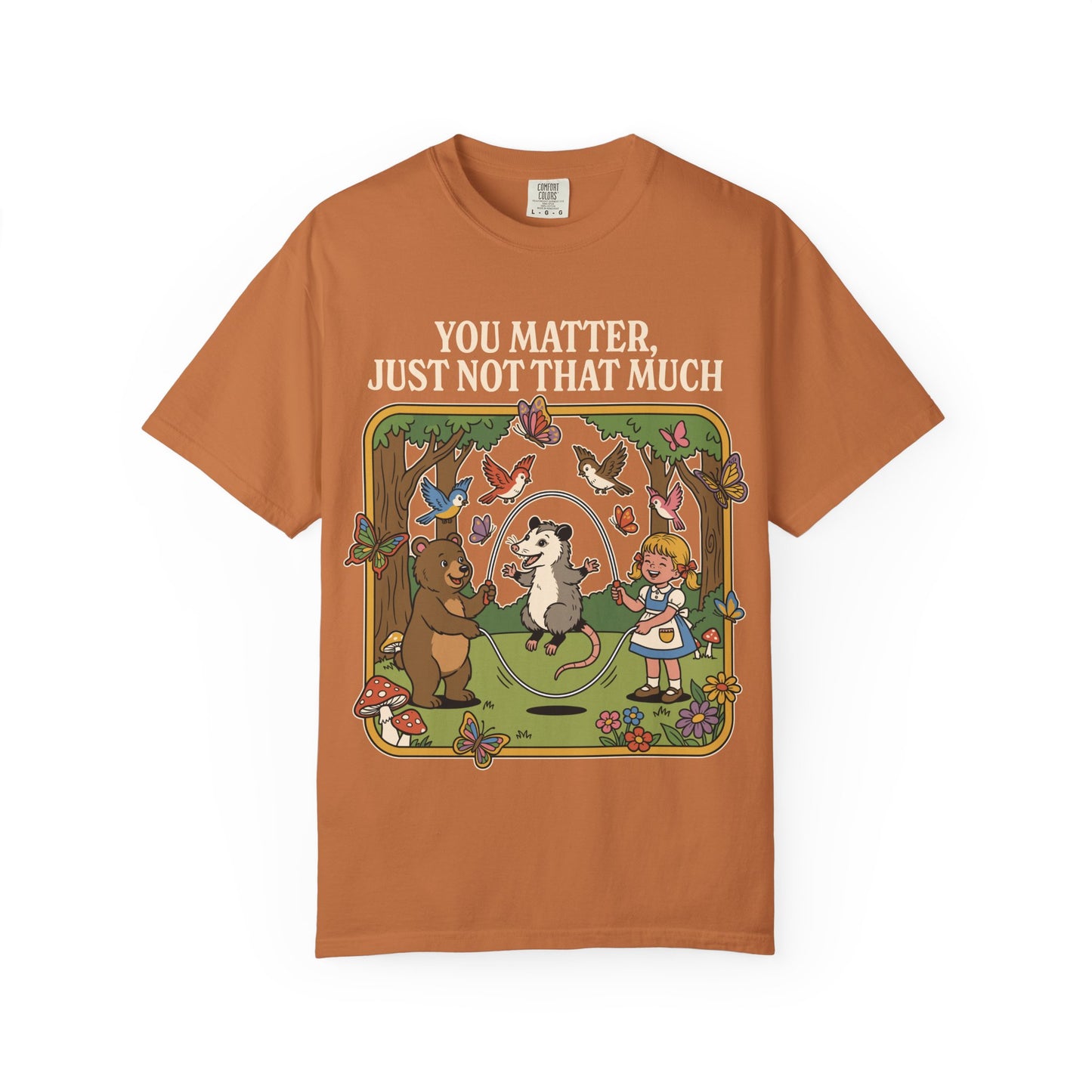 You Matter Just Not Much Shirt