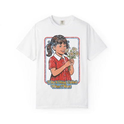 What I Want Shirt