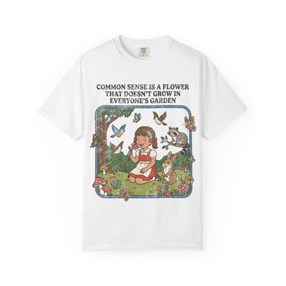 Common Sense Not In Everyone's Garden Shirt