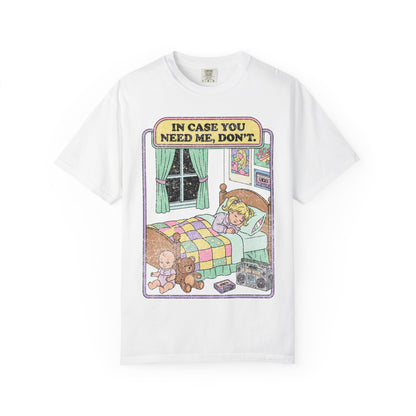 In Case You Need Me Shirt