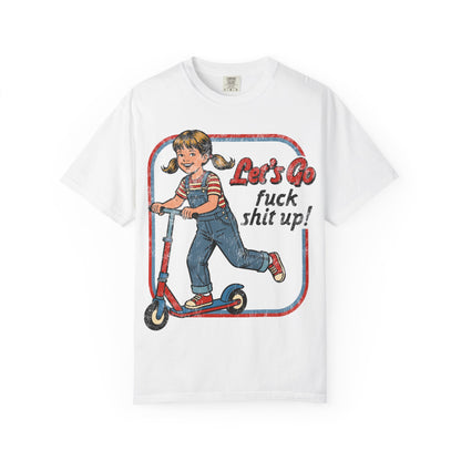 Let's Go F* Things Up  Shirt