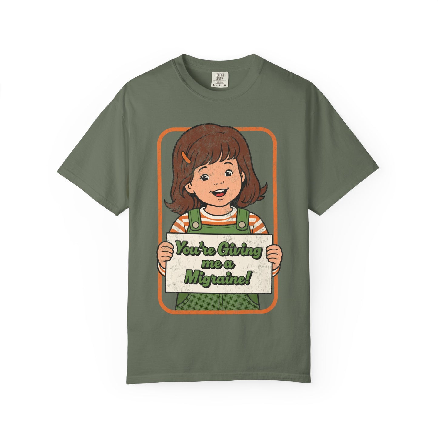 You're Giving Me a Migraine Shirt