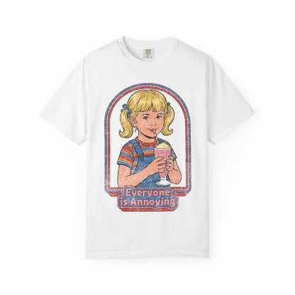 Everyone is Annoying Shirt