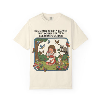 Common Sense Not In Everyone's Garden Shirt