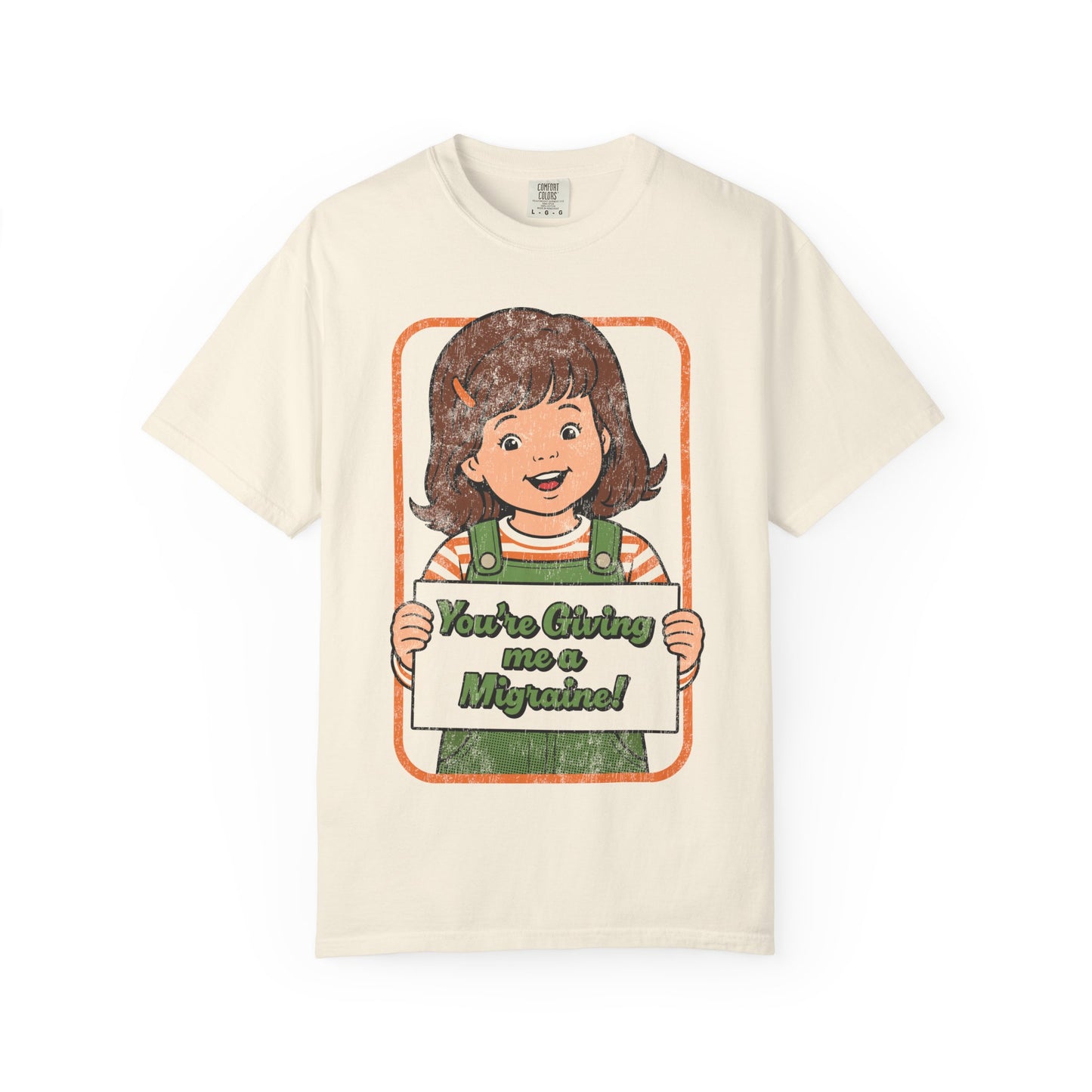 You're Giving Me a Migraine Shirt