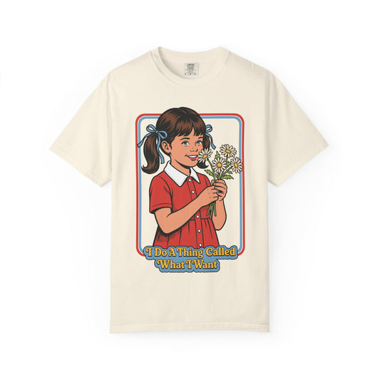 What I Want Shirt