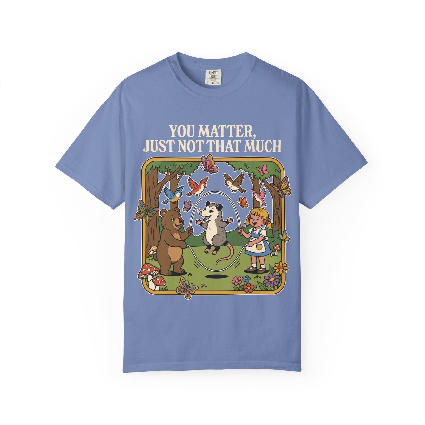 You Matter Just Not Much Shirt