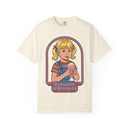 Everyone is Annoying Shirt