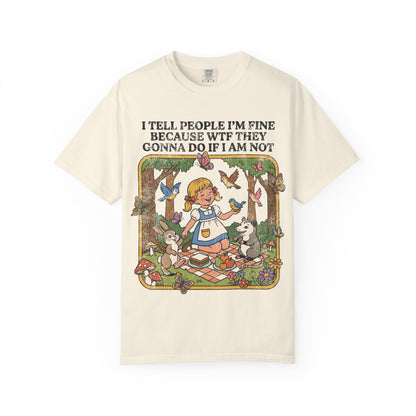 Sarcastic I Tell People I'm Fine Shirt