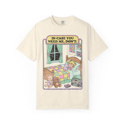 In Case You Need Me Shirt
