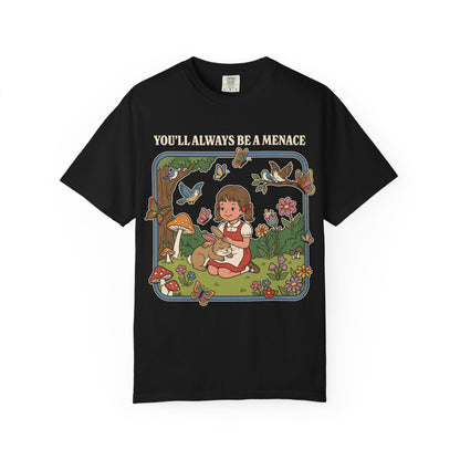 You'll Always Be A Menance Shirt