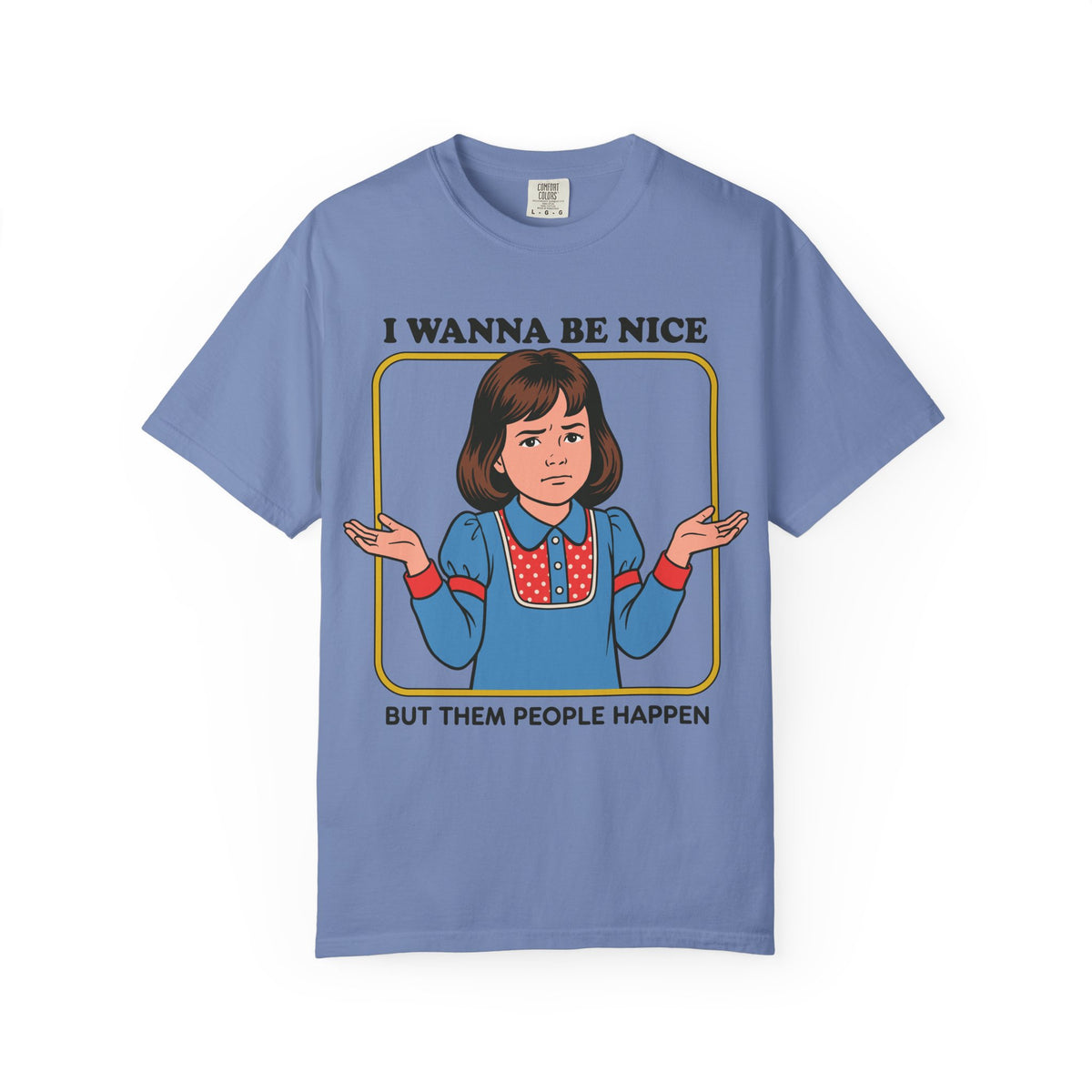 I Wanna Be Nice Shirt