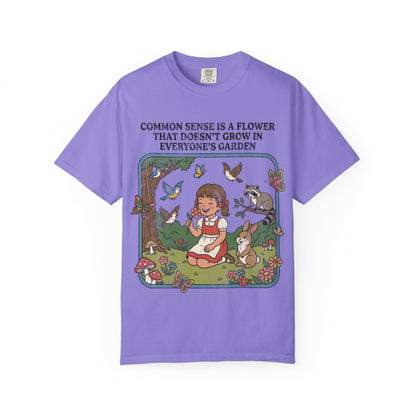 Common Sense Not In Everyone's Garden Shirt