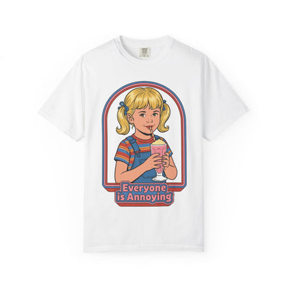 Everyone is Annoying Shirt