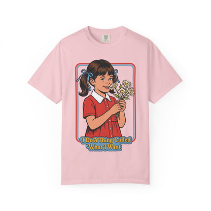 What I Want Shirt