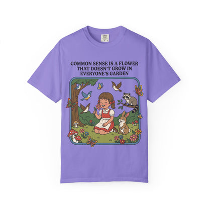 Common Sense Not In Everyone's Garden Shirt