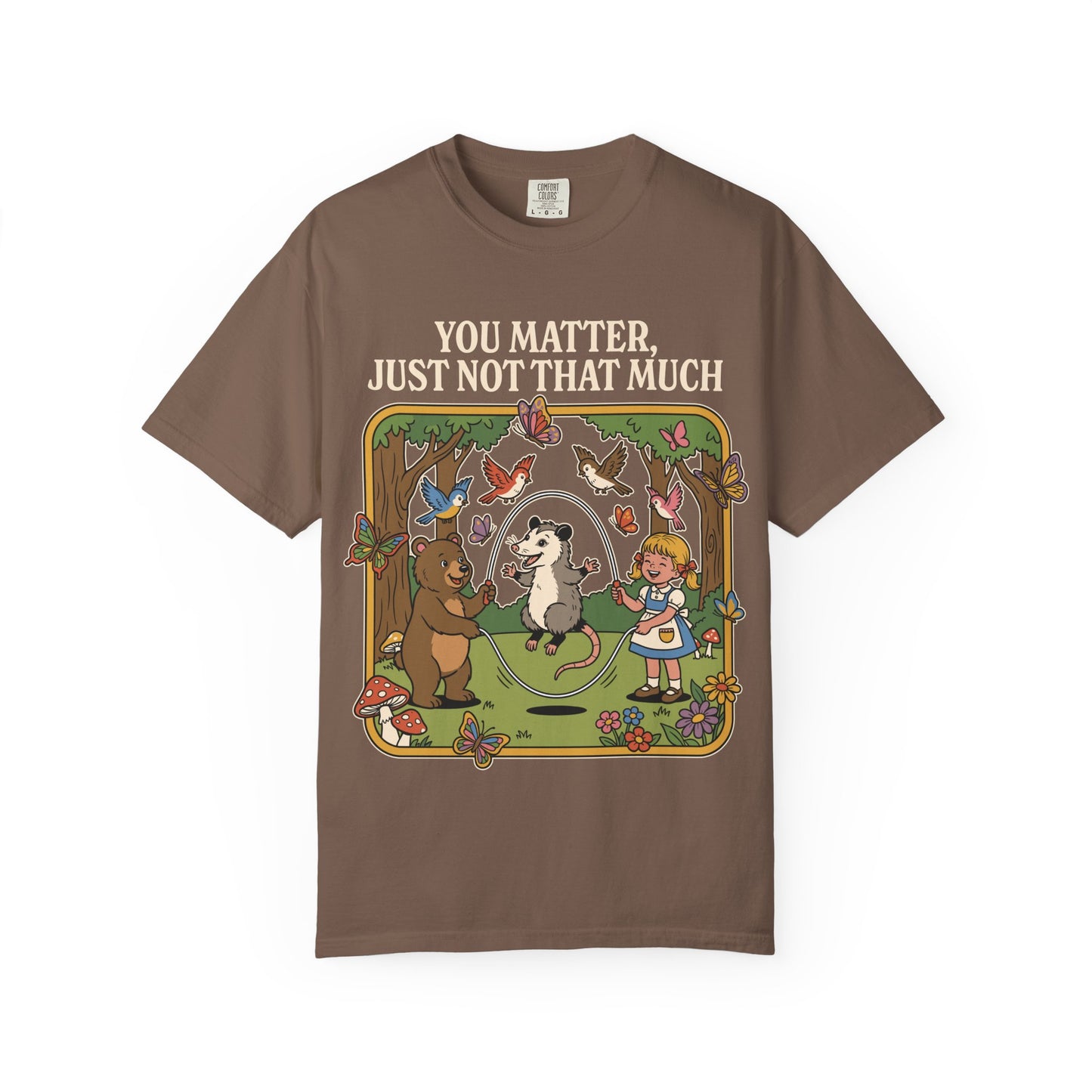 You Matter Just Not Much Shirt