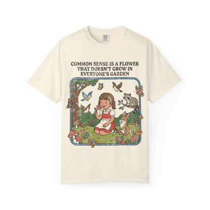 Common Sense Not In Everyone's Garden Shirt