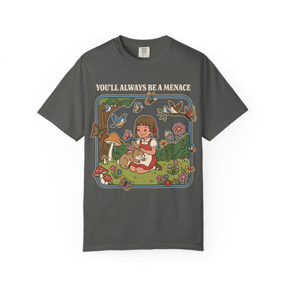 You'll Always Be A Menance Shirt