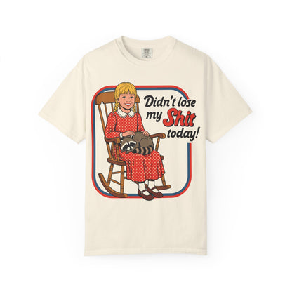 Didn't Lose My Shit Today Shirt