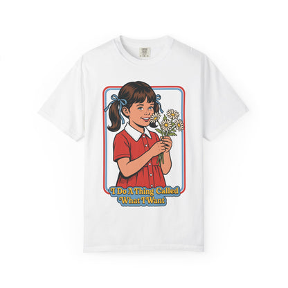 What I Want Shirt