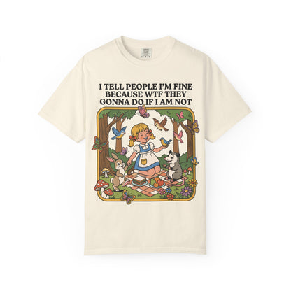Sarcastic I Tell People I'm Fine Shirt