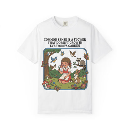 Common Sense Not In Everyone's Garden Shirt