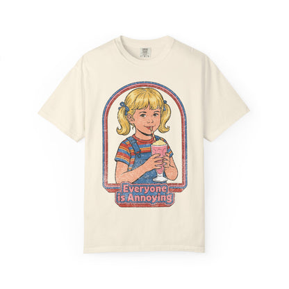 Everyone is Annoying Shirt