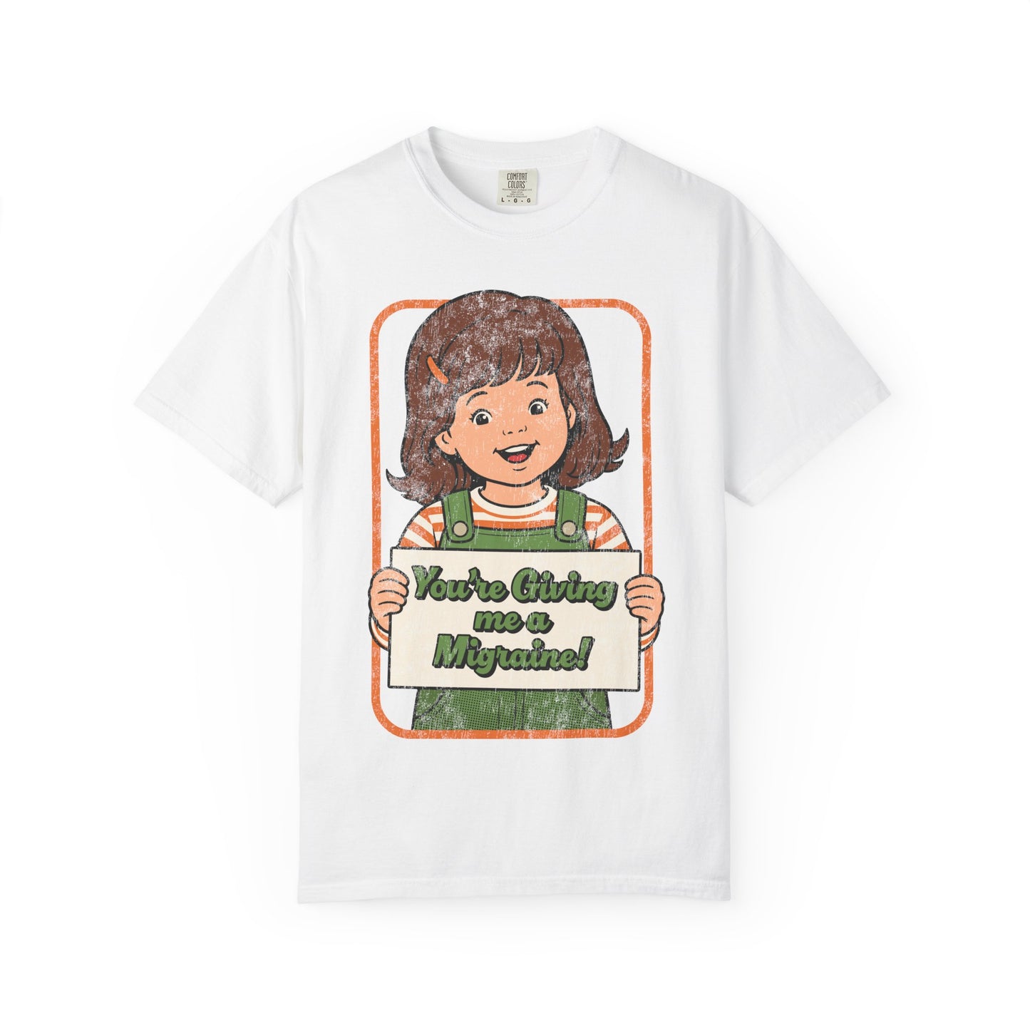You're Giving Me a Migraine Shirt