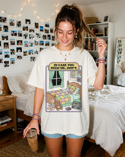 In Case You Need Me Shirt