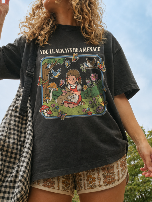You'll Always Be A Menance Shirt