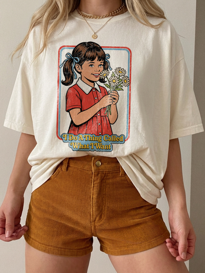 What I Want Shirt