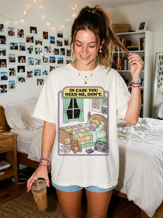 In Case You Need Me Shirt