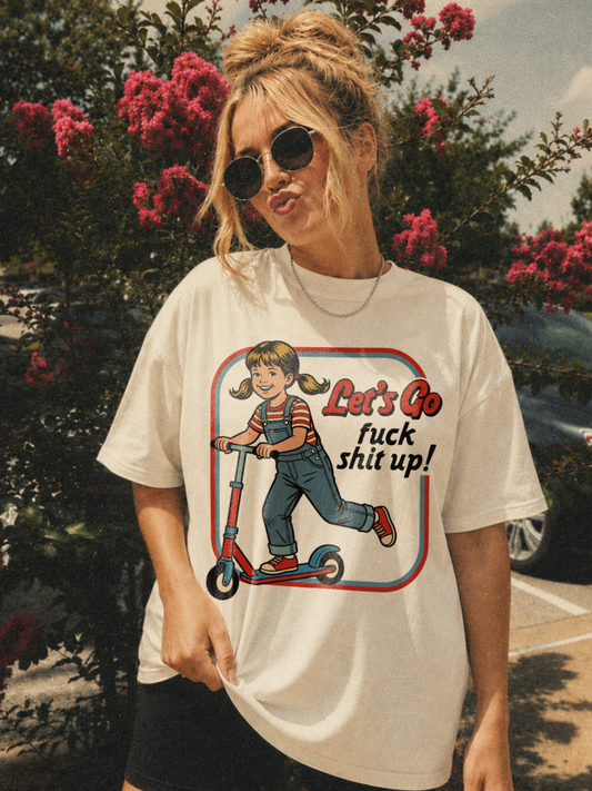 Let's Go F* Things Up  Shirt