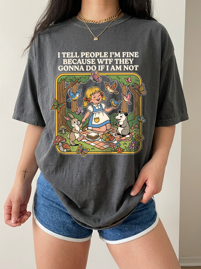 I Tell People I'm Fine Shirt
